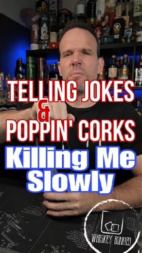 Telling Jokes and Poppin Corks - Killing Me Slowly #whiskey #humor #jokes