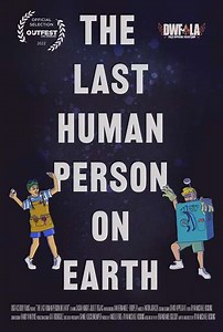 The Last Human Person on Earth - Movie