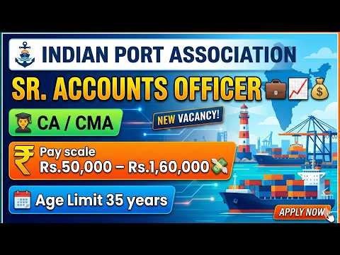 CA/CMA Jobs: Indian Port Association Recruitment | Sr. Accounts Officer | Full Details