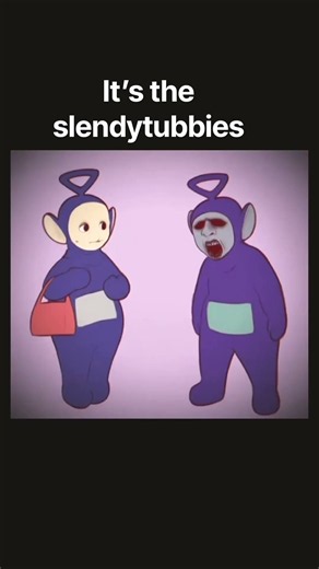 Guys they turned into slendytubbies