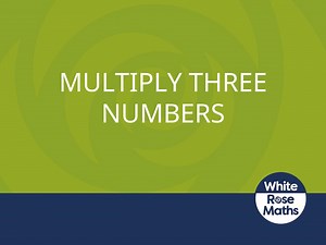 Y4 Autumn Block 4 TS13 Multiply three numbers