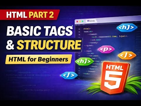 HTML Part 2 | Basic Tags & Structure Explained | HTML for Beginners