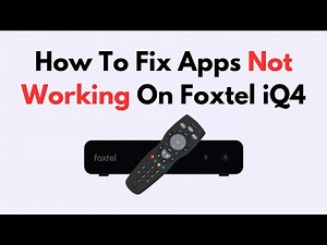 How To Fix Apps Not Working On Foxtel iQ4