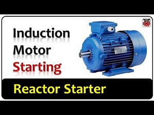 Reactor Starter | Induction Motor Starting