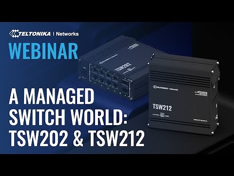 A Managed Switch World: TSW202 & TSW212 | Webinar