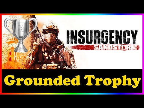 Insurgency: Sandstorm - Grounded Trophy Guide
