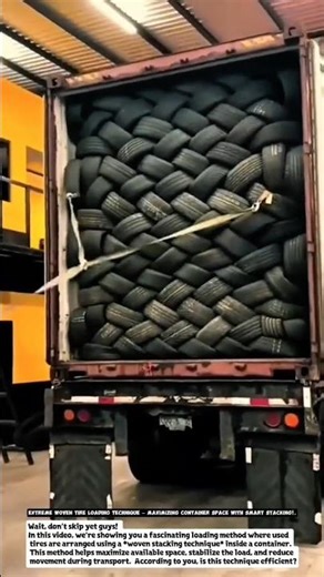 Extreme Woven Tire Loading Technique – Maximizing Container Space with Smart Stacking!.