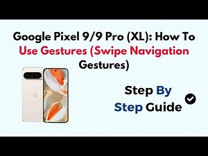 Google Pixel 9/9 Pro (XL): How To Use Gestures (Swipe Navigation Gestures)
