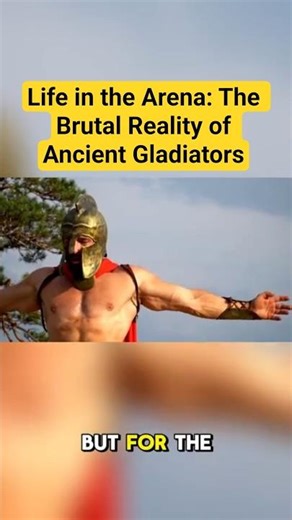 Life in the Arena: The Brutal Reality of Ancient Gladiators