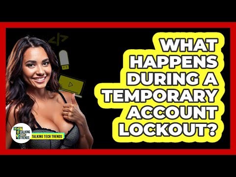 What Happens During A Temporary Account Lockout?