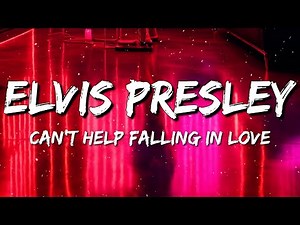 Elvis Presley - Can't Help Falling In Love (Lyrics)