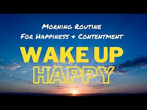 Morning Routine for Happiness & Contentment - Wake Up Refreshed