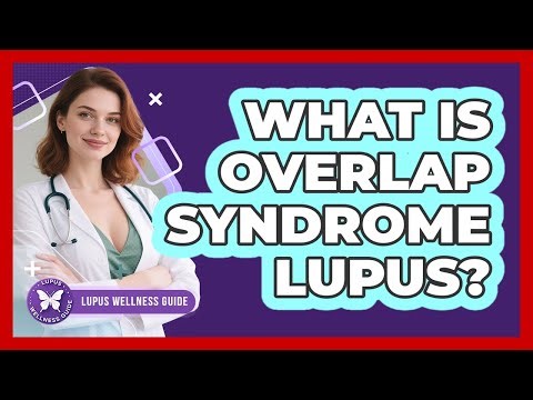 What Is Overlap Syndrome Lupus?