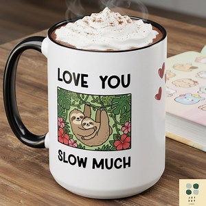 Love You Slow Much Sloth Mug | Accent Coffee Mug, 11oz or 15oz - Etsy