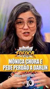 Mônica chora, pede perdão a Darlin