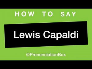 How To Say and Pronounce Lewis Capaldi