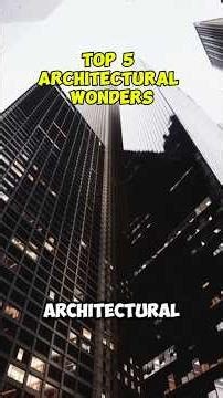 Top 5 Greatest Architectural Wonders