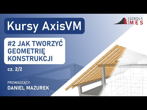 Kursy AxisVM #2 - JAK TWORZYĆ GEOMETRIĘ KONSTRUKCJI - cz. 2/2