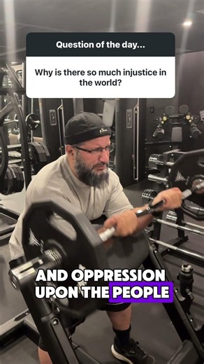 Why Is There So Much Injustice in the World?