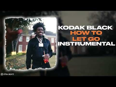 Kodak Black - How To Let Go (INSTRUMENTAL)