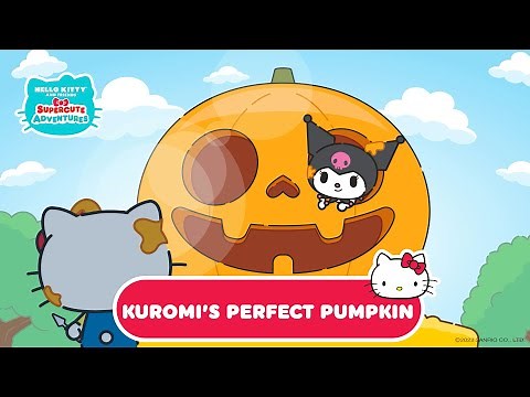 Kuromi’s perfect pumpkin | Supercute Adventures 3