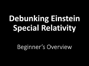 🕑 Einstein Special Relativity Debunked for Beginners 🕙