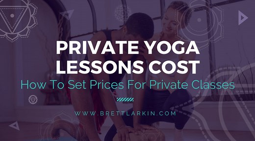Private Yoga Lessons Cost: A Yoga Teacher’s Guide On How To Price Classes – Brett Larkin Yoga