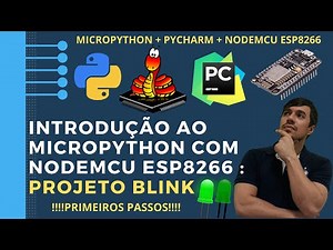 Introdução ao MicroPython com NodeMCU ESP8266 utilizando a IDE PyCharm: Projeto Blink.