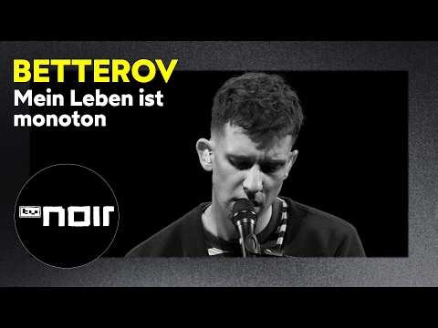 Betterov – Mein Leben ist monoton (live bei TV Noir)