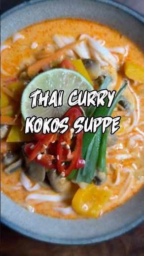 Thai Curry Kokos Suppe / Süß Scharfes Soulfood #asiatisch #soup #kochen #souprecipe