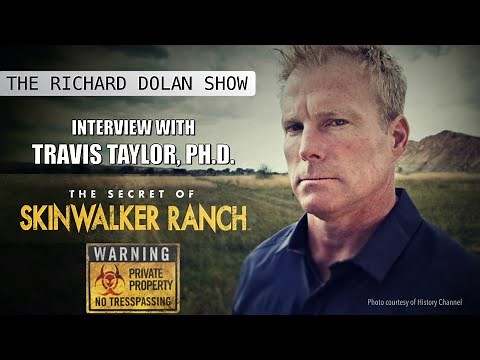 Skinwalker Ranch Secrets: Richard Dolan Interviews Travis Taylor.