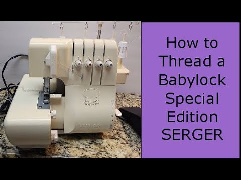 How to Thread BABYLOCK Special Edition Serger Unique