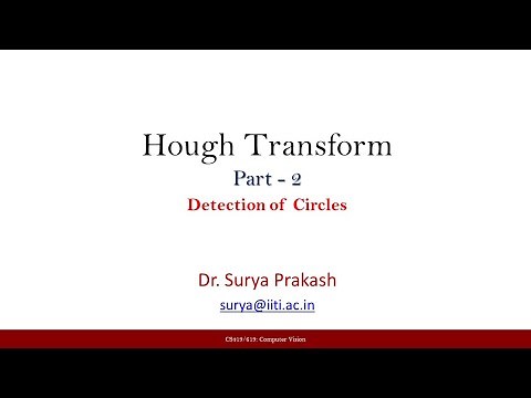 Lecture 28: Hough Transform - Detection of Circles