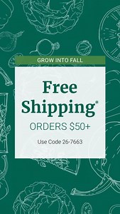 Take advantage of this limited time offer! *Free Standard Shipping on U.S. Orders over $50 (merchandise total). Offer may be used only once per customer. Offer does not apply to expedited or additional shipping charges. Offer cannot be combined with any other offer or discounts. Not applicable to dealer accounts, previous purchases, or special orders. Offer expires 8/25/25 at 11:59 PM ET. | Johnny's Selected Seeds