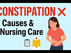 CONSTIPATION EXPLAINED | CAUSES, SYMPTOMS, NURSING CARE & MANAGEMENT