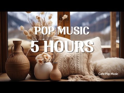 Pop Music Playlist 5 Hours | Easy Listening Pop for Focus, Work & Relax