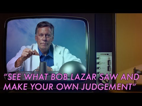 “SEE WHAT BOB LAZAR SAW AND MAKE YOUR OWN JUDGEMENT”