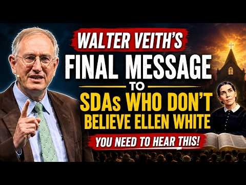 Walter Veith's final message to SDAs who don't believe Ellen White