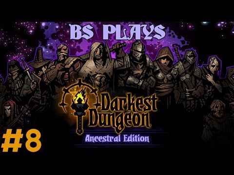 ★Darkest Dungeon: Ancestral Edition - Part 8★