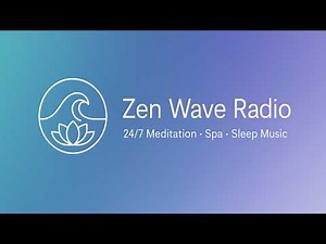 Spa & Meditation Music 24/7 • Zen Wave Radio • Calm Ambient & Lofi for Sleep, Relax & Focus