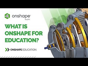 What is Onshape For Education? | Onshape for Education