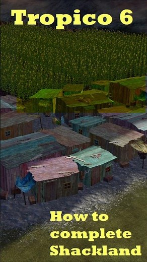 How to complete Shackland for Tropico 6!