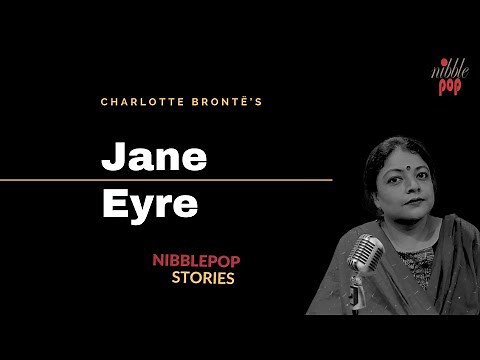 Jane Eyre by Charlotte Brontë | NibblePop Stories #monamimukherjee