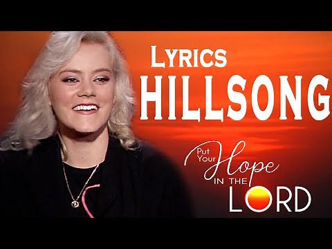 Most Popular Hillsong 2020 worship songs with Lyrics playlist Famous Hillsong Praise & Worship Son