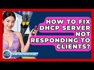 How To Fix DHCP Server Not Responding To Clients? - Internet Infrastructure Explained