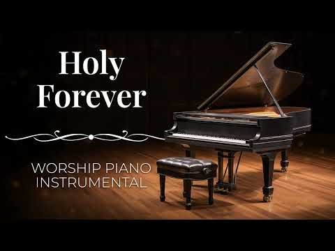 Holy Forever | Peaceful Worship Piano Instrumental Music (Chris Tomlin)