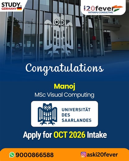 i20fever on Instagram: "From dreams to acceptance 🇩🇪✨ 🎉Congratulations to Manoj on securing admission into Germany Public University🎓 🎓 Saarland University 📚 Visual Computing 🗓️ OCT 2026 intake 🤔 Thinking about Germany 2026? Public universities. Low tuition. Big opportunities ✨ Early planning = better chances. 📌 Applications now open for October 2026 intake 🇩🇪 🎯Next success story loading… could be YOU 👀✨ 📞 Call/WhatsApp : 9000866588 #studyInGermany #GermanyPublicUniversity #publicA