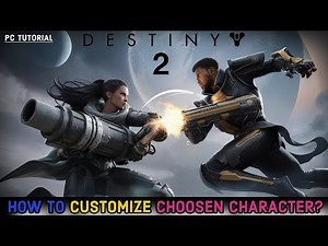 How to Customize Your Chosen Character in Destiny 2? Changing Appearance on Destiny 2