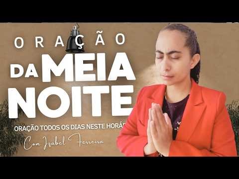 10/05/2026 - ORAÇÃO DA MEIA NOITE COM ISABEL FERREIRA ‪ @IzabelFerreira