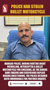 Margao Police Nab Stolen Bullet Motorcycle During Night Patrol Margao police, during routine night patrolling, intercepted a Bullet motorcycle for checking. As the riders gave evasive and suspicious replies during questioning, the police detained both individuals for further inquiry. Upon investigation, it was revealed that the registration number displayed on the motorcycle was fake. Further interrogation confirmed that the Bullet motorcycle was stolen. In connection with the case, Margao polic